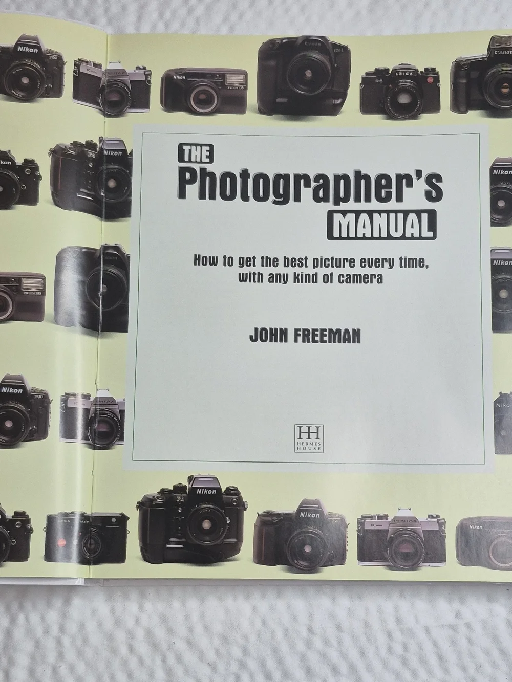 Hermes House The Photographer’s Manual: Best Picture Every Time, Any Camera